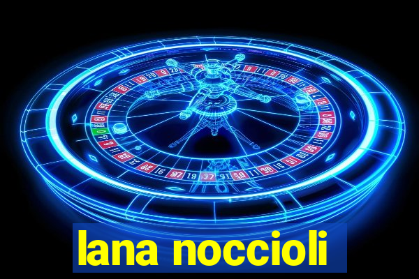 lana noccioli